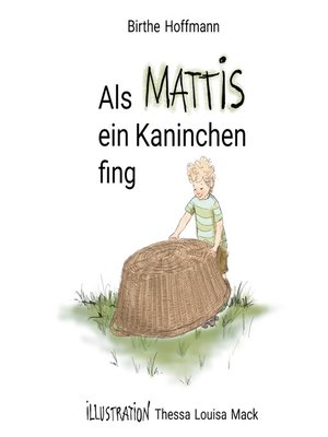 cover image of Als Mattis ein Kaninchen fing